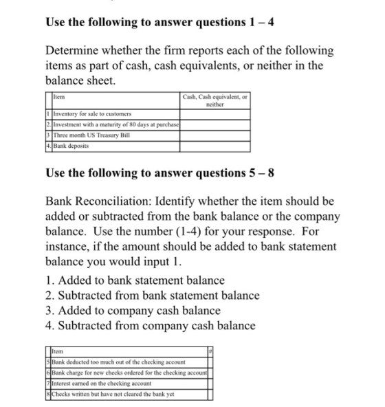 Use the following to answer questions 1-4 Determine whether the firm reports each of the following items as part of cash, cas