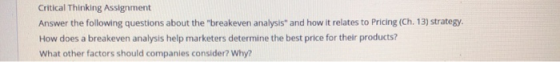 Critical Thinking Assignment Answer the following questions about the breakeven analysis and how it relates to Pricing (Ch.