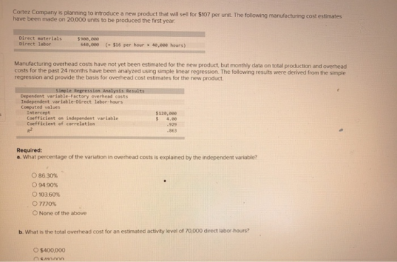 Cortez Company is planning to introduce a new product that will sell for $107 per unit. The following manufacturing cost esti