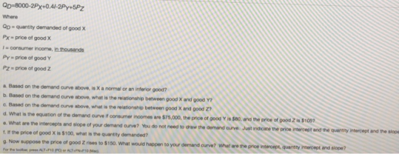 Qp-8000-2Px+0.41-2Py+5Pz Where OD quantity demanded of good X Px price of good X Iconsumer income, in thousands Py price of g