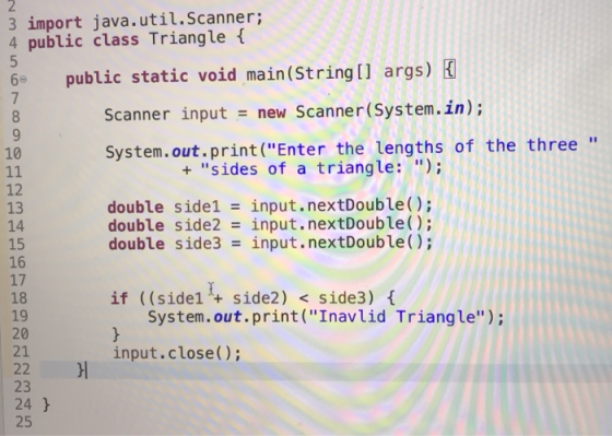 2 3 import java.util.Scanner; 4 public class Triangle { 5 60 public static void main(String[] args) { Scanner input = new Sca