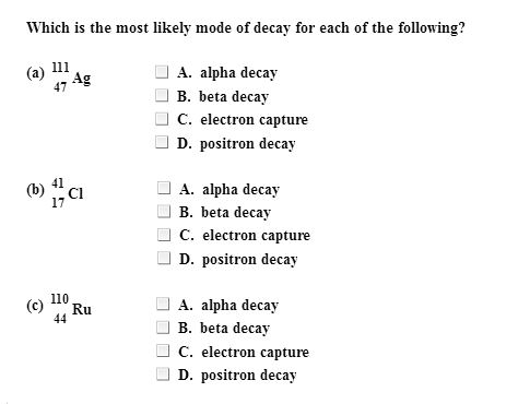 Which is the most likely mode of decay for each of