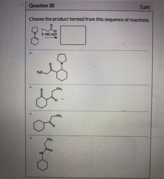 Question 30 3 pts Choose the product formed from this sequence of reactions. 2 HOL H.O CHE