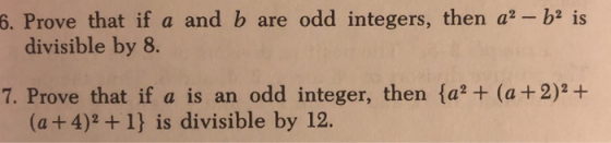 6. Prove that if a and b are odd integers, then a2 is divisible by 8. 7. Prove that if a is an odd integer, then ta + (a + 2)