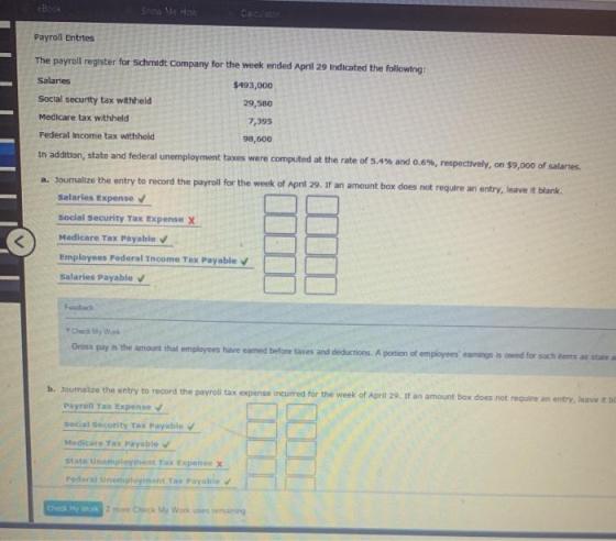 SH Payroll Entries The payroll register for Schmidt Company for the week ended April 29 Indicated the following: Salaries $49