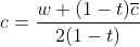 c=\frac{w+(1-t)\overline{c}}{2(1-t)}