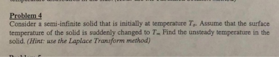 P Problem 4 Consider a semi-infinite solid that is initially at temperature To. Assume that the surface temperature of the so