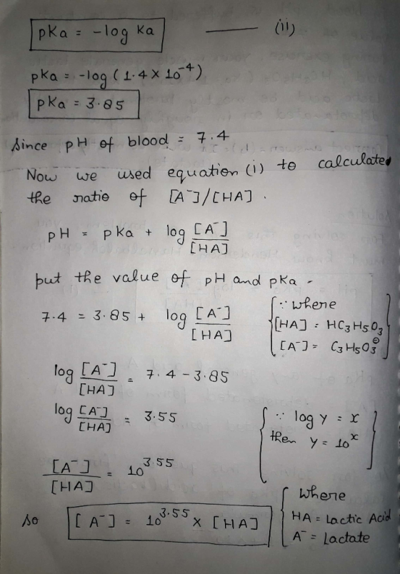 (1) pka = -log ka pka : -log(1.4 x 10-4) Ipka = 3.85 since pH of blood = 7.4 Now we used equation (i) to calculated the ratio