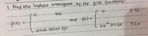 1. Find the laplace transform of the give functiong! so tho s e fit) and ft). I I sinut cost too I tetsinst tio