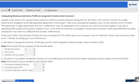 Print Question 6 Answer saved Marked out of 6.00 P Flag question Computing Revenue and Gross Profit on Long-term Construction