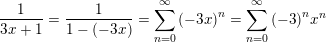 \small \frac{1}{{3x + 1}} = \frac{1}{{1 - ( - 3x)}} = \sum\limits_{n = 0}^\infty {{{\left( { - 3x} \right)}^n}} = \sum\limits_{n = 0}^\infty {{{\left( { - 3} \right)}^n}{x^n}}