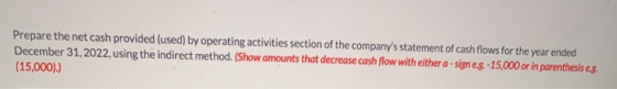 Prepare the net cash provided (used) by operating activities section of the companys statement of cash flows for the year en