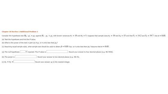 Chapter 10 Section 1 Additional Problem 1 Consider the hypothesis test Ho: Mi = u2 against H:Mi < u2 with known variances ay