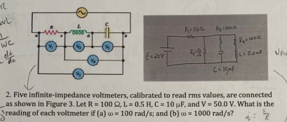 Rs 100n 2. Five infinite-impedance voltmeters, calibrated to read rms values, are connected _as shown in Figure 3. Let R = 10