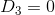 D_{3} = 0