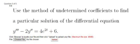 Question 5 of 5 5-8 Use the method of undetermined coefficients to find a particular solution of the differential equation y