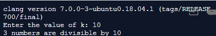 clang version 7.0.0-3-ubuntu0.18.04.1 (tags/RELEASF 700/final) Enter the value of k: 10 3 numbers are divisible by 10