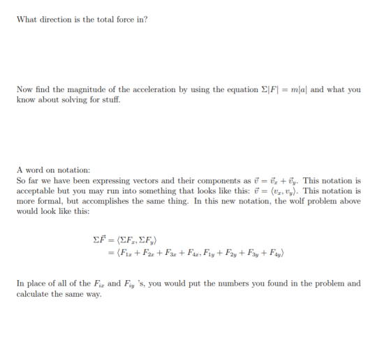 What direction is the total force in? Now find the magnitude of the acceleration by using the equation S|F] = m|a| and what y