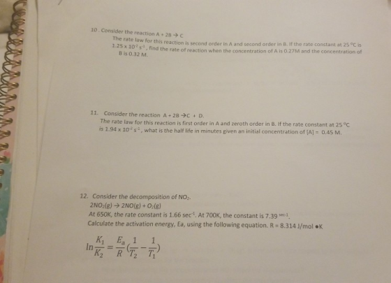 10. Consider the reaction A + 2B → C ne rate law for this reaction is on der in and and order in B if the rate constant at 25
