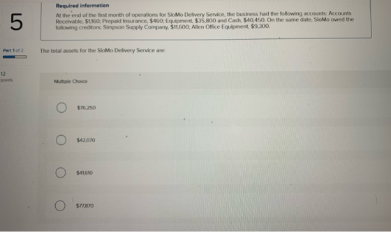 Required information At the end of the first month of operations for SloMo Delivery Service, the business had the following a