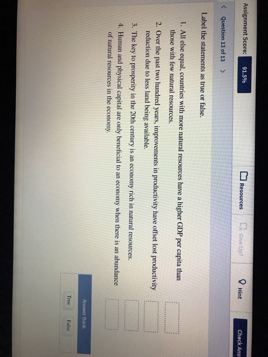 Assignment Score: 91.5% Resources Lx Give Up? Hint Check Ans < Question 13 of 13 > Label the statements as true or false. 1.