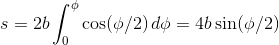 s=2b\int_0^\phi\cos(\phi/2)\,d\phi=4b\sin(\phi/2)