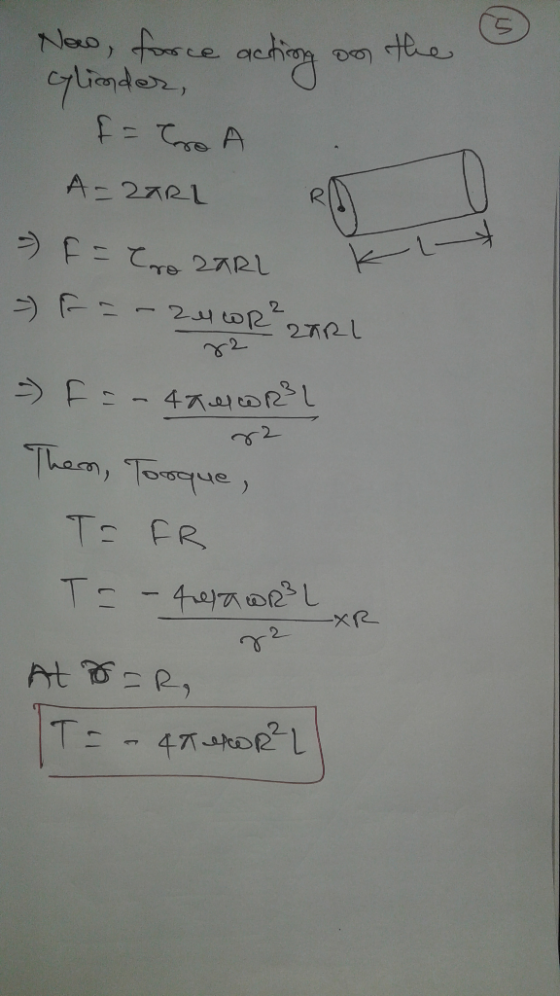 e leng on the Now, force action on the cylinder, = CA A-ZARL = F = CroaRL K п = F = -240R²2arl >> F:- 470R21 72 Them Torque,