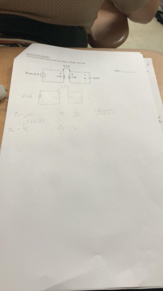 For the provided circuit find the out o n 0.5 H 24 cos 21 V 24 cos 22 v 2 + 0.5 F 2410 Ze= jwL z e the j (2) (0.5) Ej ( 2) Ze