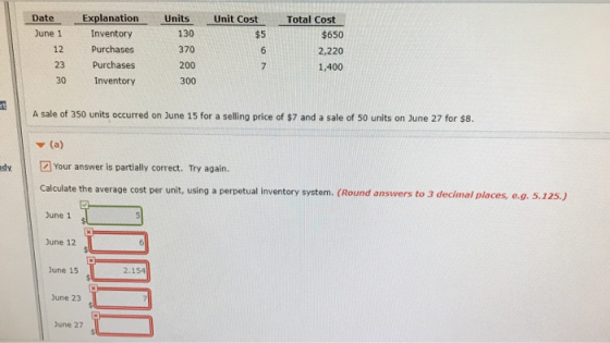 Units Unit Cost Date June 1 12 23 Explanation Inventory Purchases Purchases Inventory 370 200 Total Cost $650 2,220 1,400 30