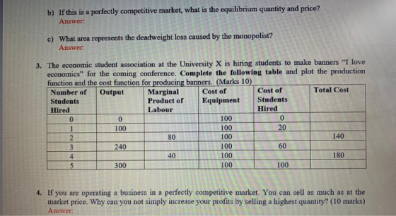 b) If this is a perfectly competitive market, what is the equilibrium quantity and price? Answer: c) What area represents the