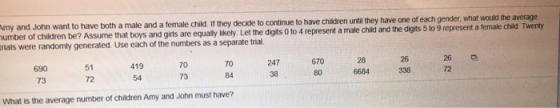 to continue to have children until they have one of each gender, what would the average umber of children be? Assume that boy