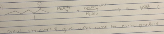 Nastly Concentrates B Hoe 4 H₂SO4 Draw struture & give UPAC give IUPAC name for each product