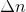 {\Delta n}