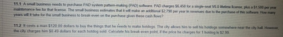 11.1 A small business needs to purchase PAD system pattern-making (PAD) software. PAD charges $6,450 for a single-seat V6.0 l