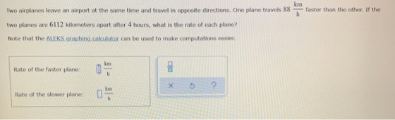 km faster than the other. If the h Two airplanes leave an airport at the same time and travel in opposite directions. One pla