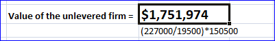 Value of the unlevered firm- $1,751,974 (227000/19500)*150500