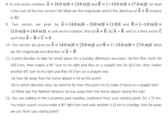 8. In unit-vector notation, A = (4.0 m) + (3.0 m)ŷ and B = (-13.0 m)Â + (7.0 m), (a) what is the sum of the two vectors? (b)