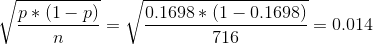 \sqrt{\frac{p*(1-p)}{n}}=\sqrt{\frac{0.1698*(1-0.1698)}{716}}=0.014