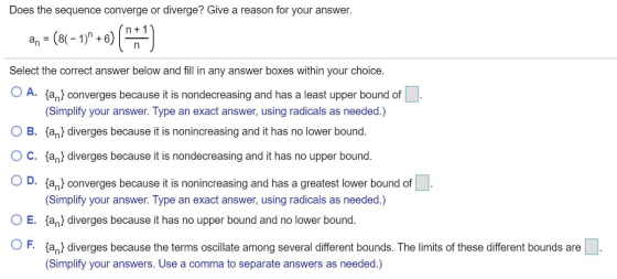 Does the sequence converge or diverge? Give a reason for your answer. a = (81 – 1) + 6) (**) Select the correct answer below