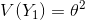 V(Y_{1})= heta^{2}