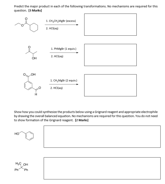 Predict the major product in each of the following transformations. No mechanisms are required for this question. [3 Marks] 1