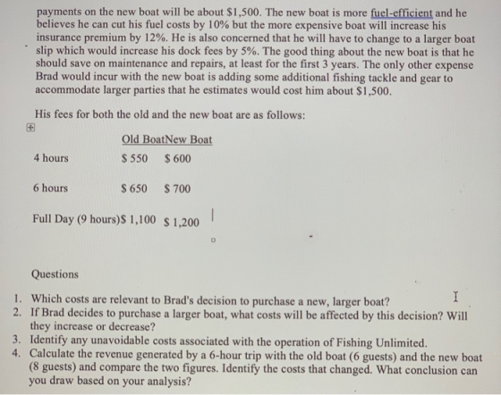 payments on the new boat will be about $1,500. The new boat is more fuel-efficient and he believes he can cut his fuel costs