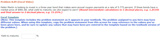 Problem 8.09 (Excel Video) Helen Martin is looking to invest in a three-year bond that makes semi-annual coupon payments at a