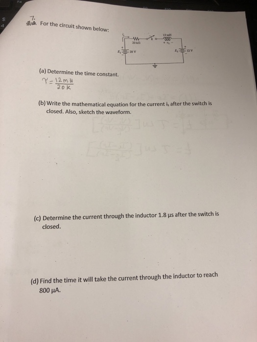 7. a For the circuit shown below: (a) Determine the time constant. 20K (b) Write the mathematical equation for the current is
