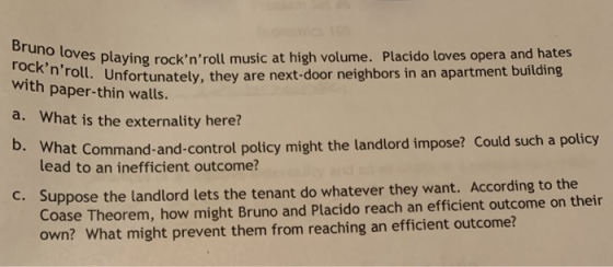 Bruno loves playing rockn roll music at high volume. Placido loves opera and hates rocknroll. Unfortunately, they are nex