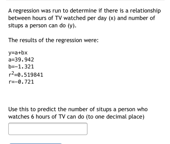 A regression was run to determine if there is a relationship between hours of TV watched per day (x) and number of situps a p