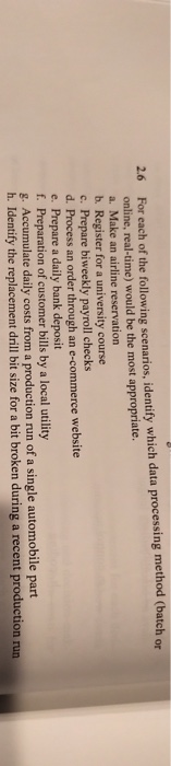 2.6 For each of the following scenarios, identify which data processing method (batch or online, real-time) would be the most