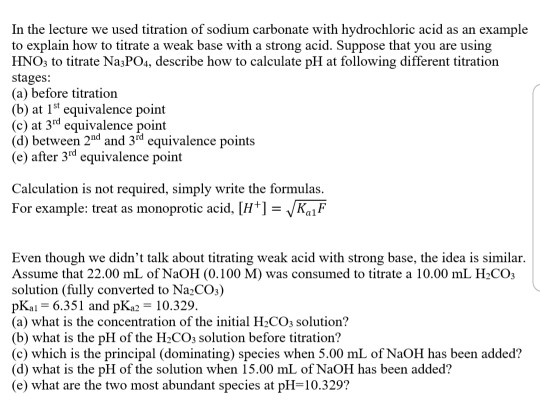 In the lecture we used titration of sodium carbonate with hydrochloric acid as an example to explain how to titrate a weak ba
