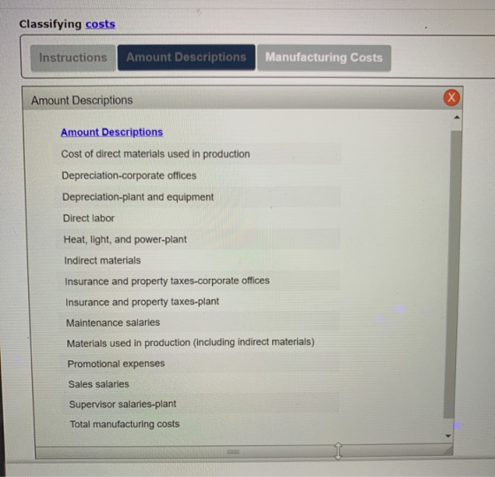 Classifying costs Instructions Amount Descriptions Manufacturing Costs Amount Descriptions Amount Descriptions Cost of direct