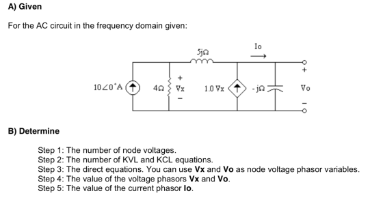 A) Given For the AC circuit in the frequency domain given: lo 512 +6 1020A 48Vx 1.0Vx 1 -ja v o 61 B) Determine Step 1: The n